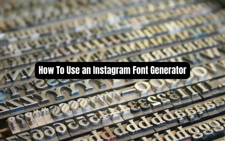 How To Use an Instagram Font Generator