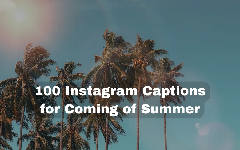 100 Instagram Captions for Coming of Summer