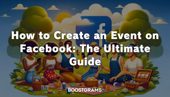How to Create an Event on Facebook: The Ultimate Guide