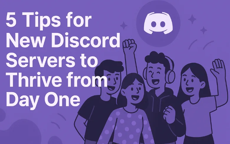 5 Tips for New Discord Servers to Thrive from Day One