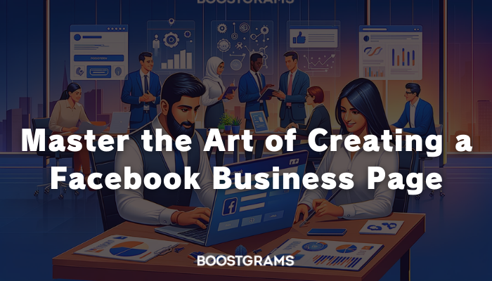 Master the Art of Creating a Facebook Business Page