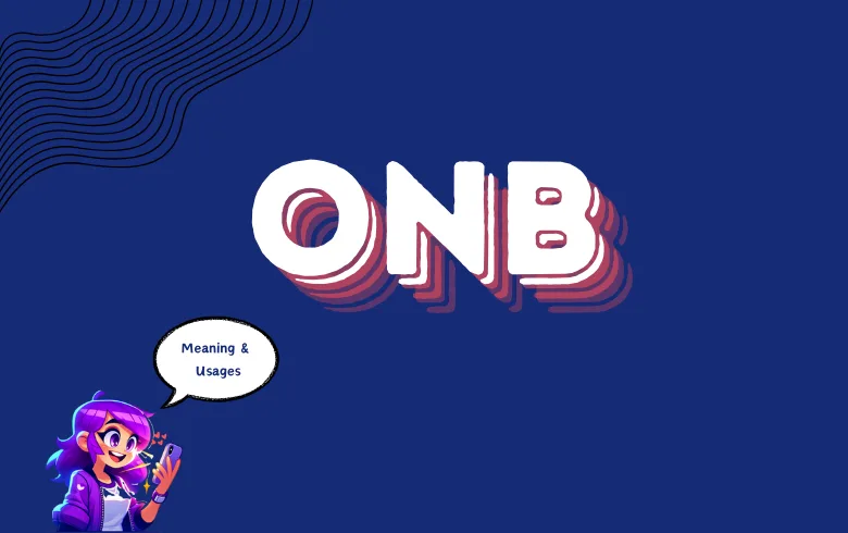 ONB Meaning: What It Stands for on Instagram, and Beyond